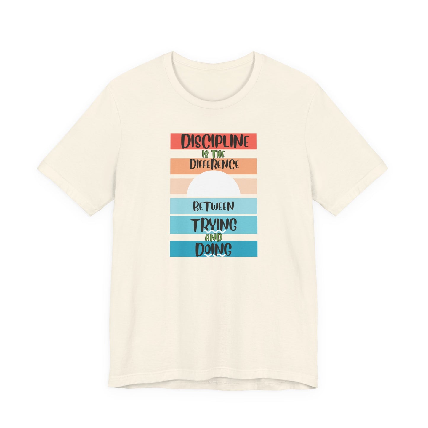 Discipline Trying Doing Unisex Jersey Short Sleeve Tee