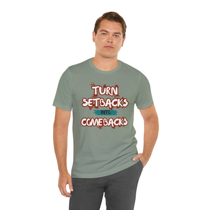 Setbacks into Comebacks Unisex Jersey Short Sleeve Tee