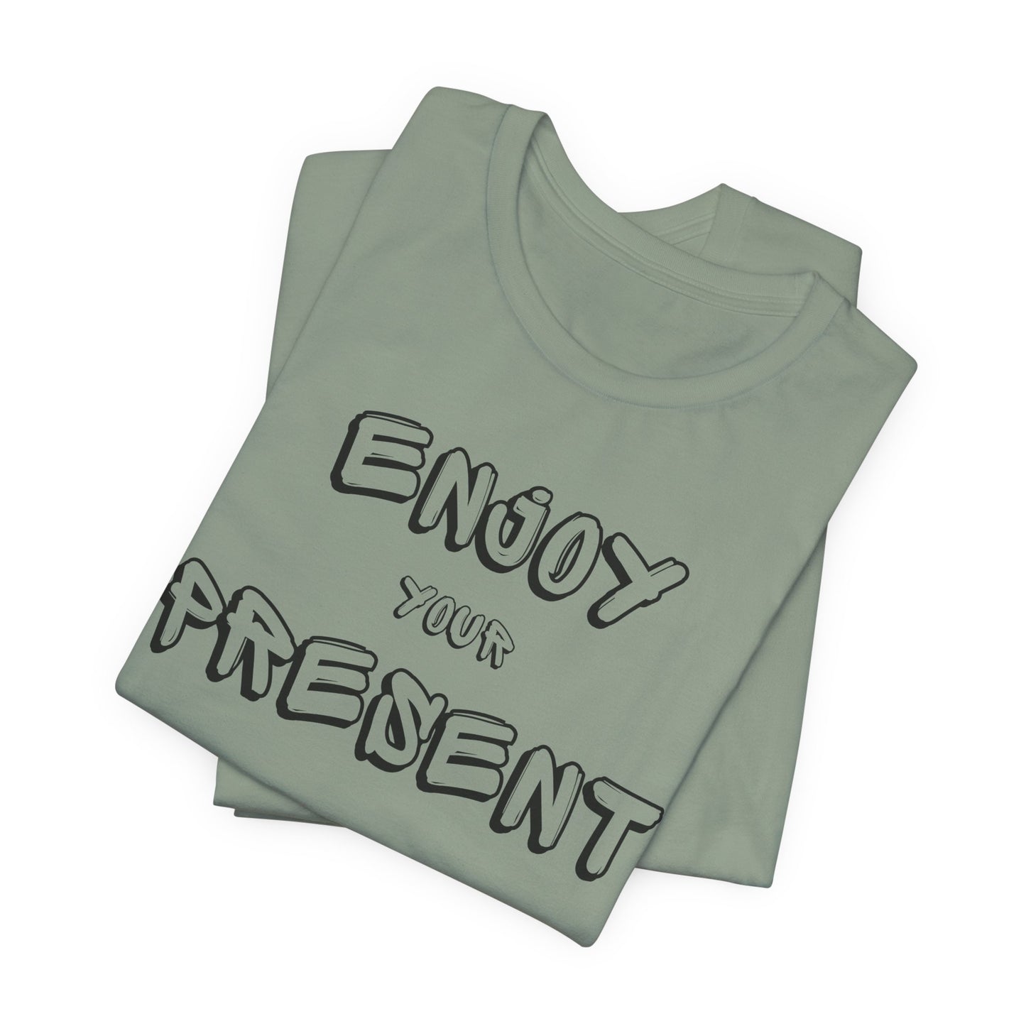 Enjoy your present Unisex Jersey Short Sleeve Tee