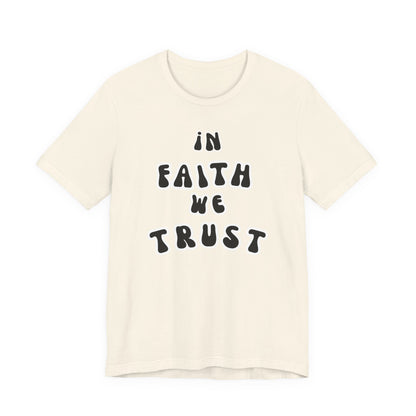 In Faith We Trust Unisex Jersey Short Sleeve Tee