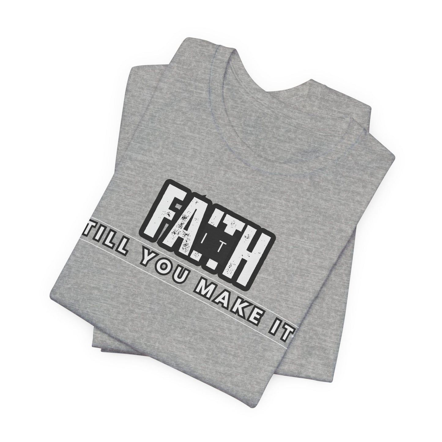 Faith It Unisex Jersey Short Sleeve Tee