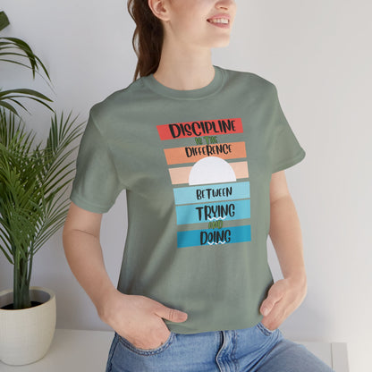 Discipline Trying Doing Unisex Jersey Short Sleeve Tee