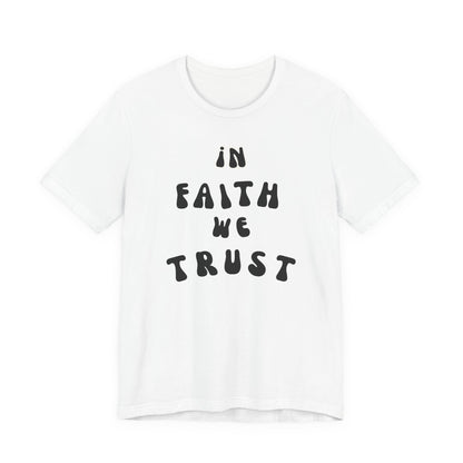 In Faith We Trust Unisex Jersey Short Sleeve Tee