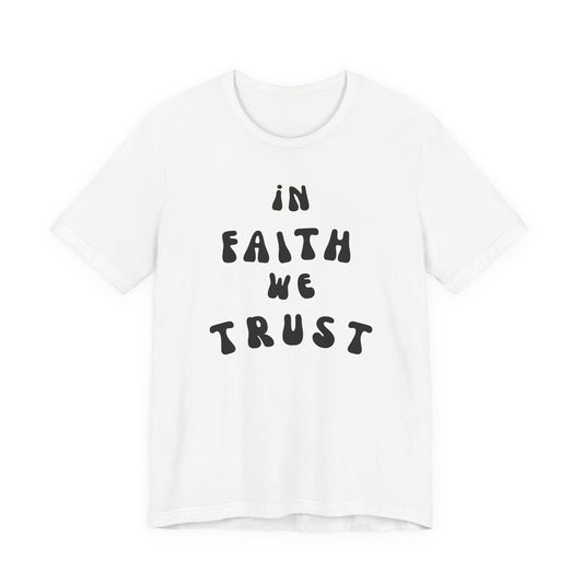 In Faith We Trust Unisex Jersey Short Sleeve Tee