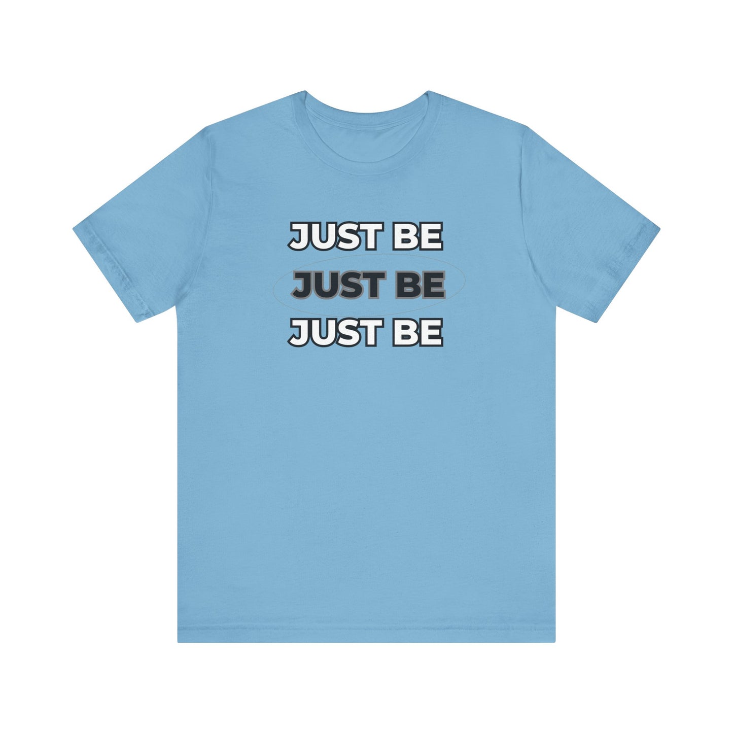 Just Be Unisex Jersey Short Sleeve Tee