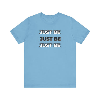 Just Be Unisex Jersey Short Sleeve Tee