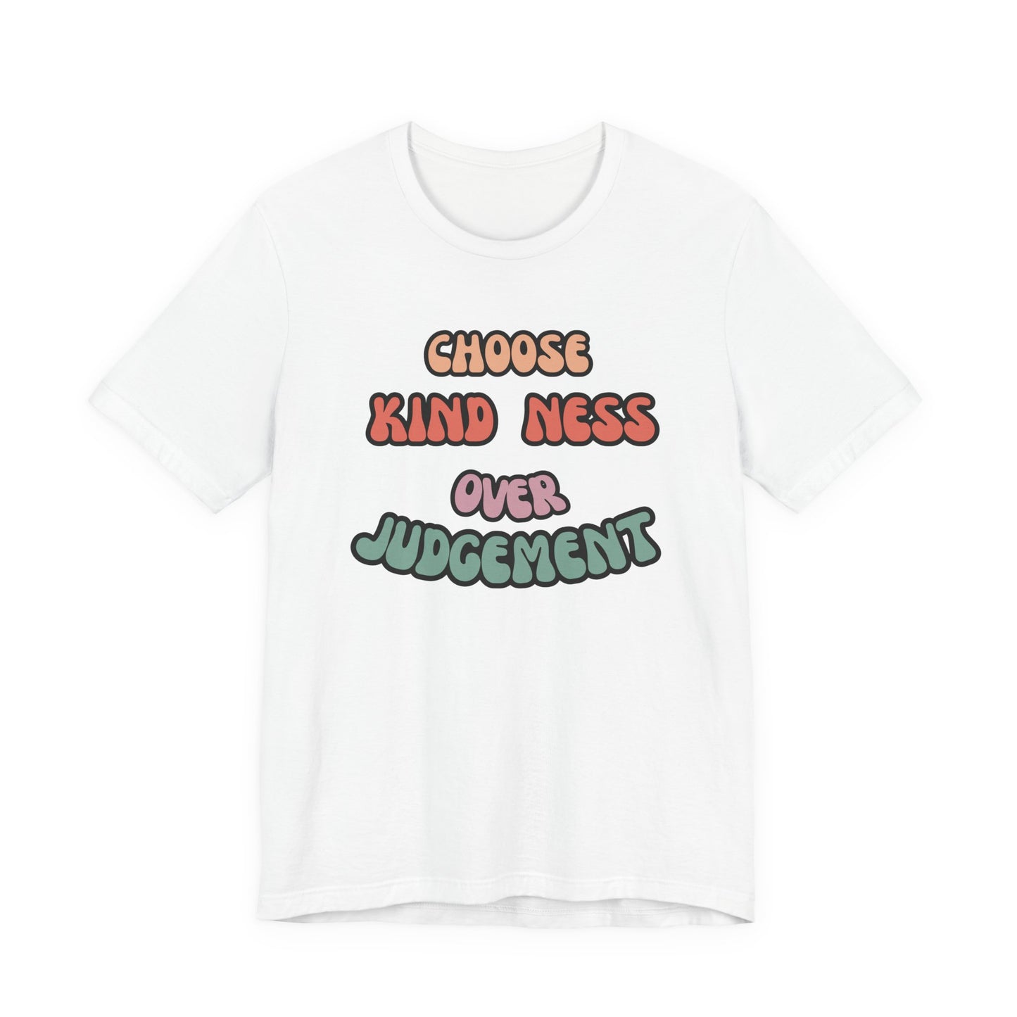 Kindness Judgement Unisex Jersey Short Sleeve Tee