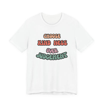 Kindness Judgement Unisex Jersey Short Sleeve Tee