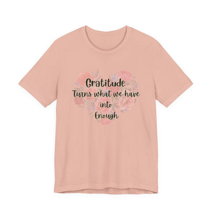 Gratitude Enough Unisex Jersey Short Sleeve Tee