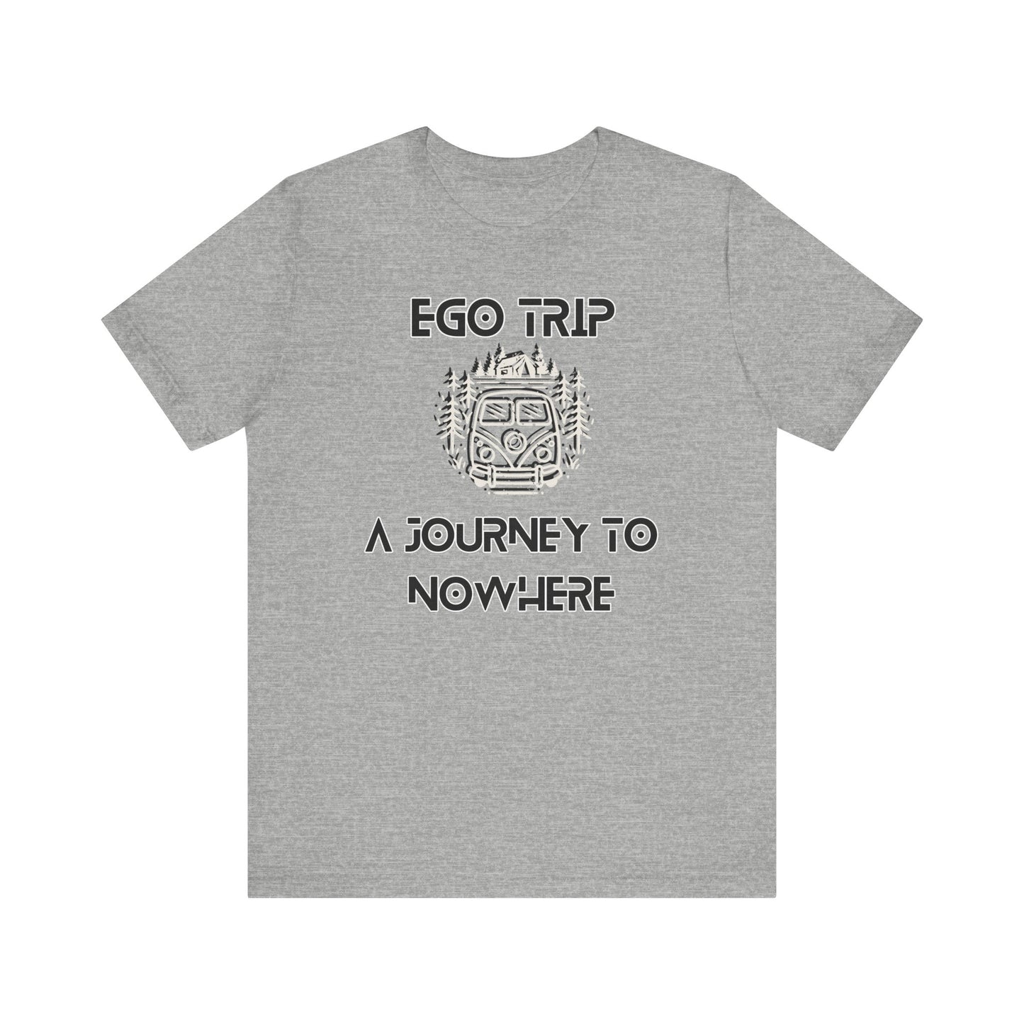 Ego Trip Unisex Jersey Short Sleeve Tee