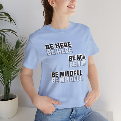 Be here Unisex Jersey Short Sleeve Tee