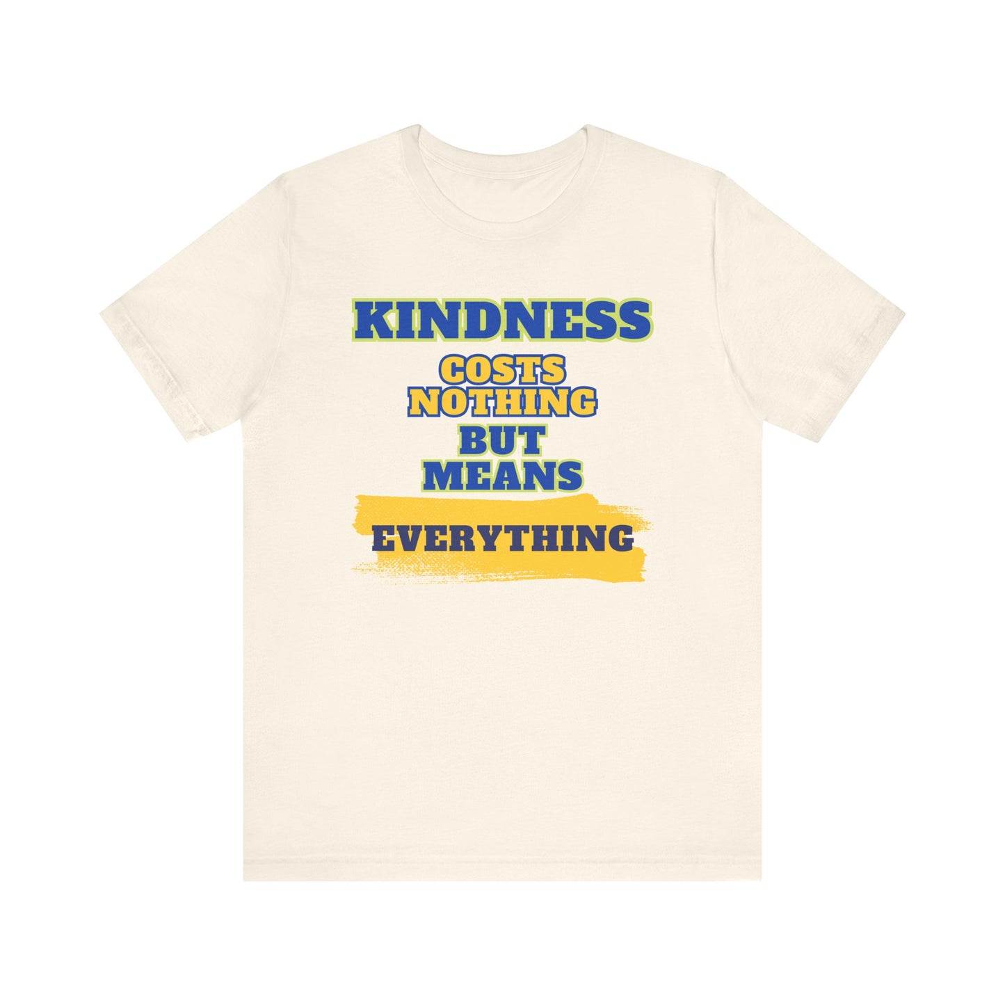 Kindness means everything Unisex Jersey Short Sleeve Tee
