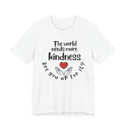 World needs Kindness Unisex Jersey Short Sleeve Tee