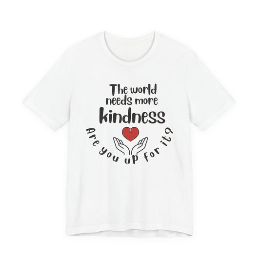 World needs Kindness Unisex Jersey Short Sleeve Tee