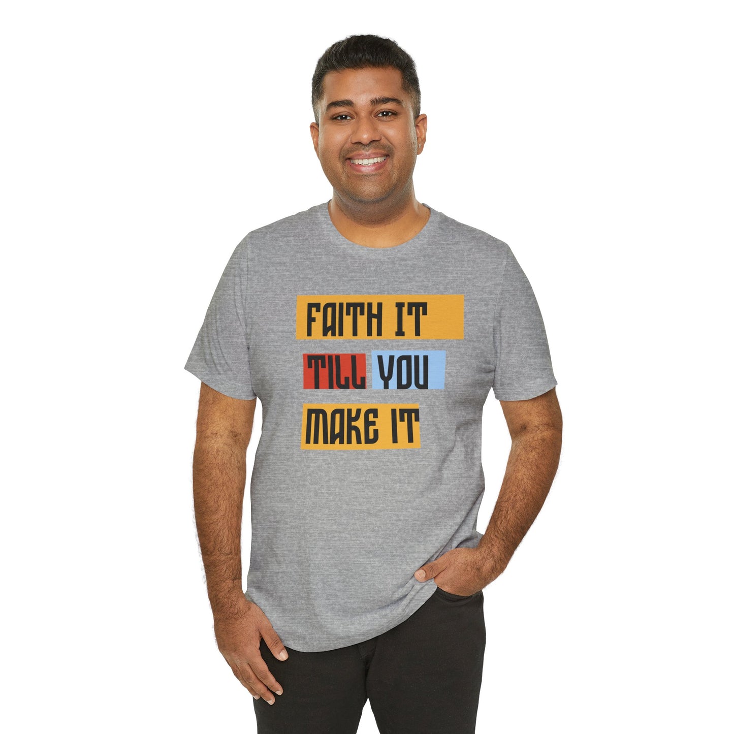 Faith It Unisex Jersey Short Sleeve Tee