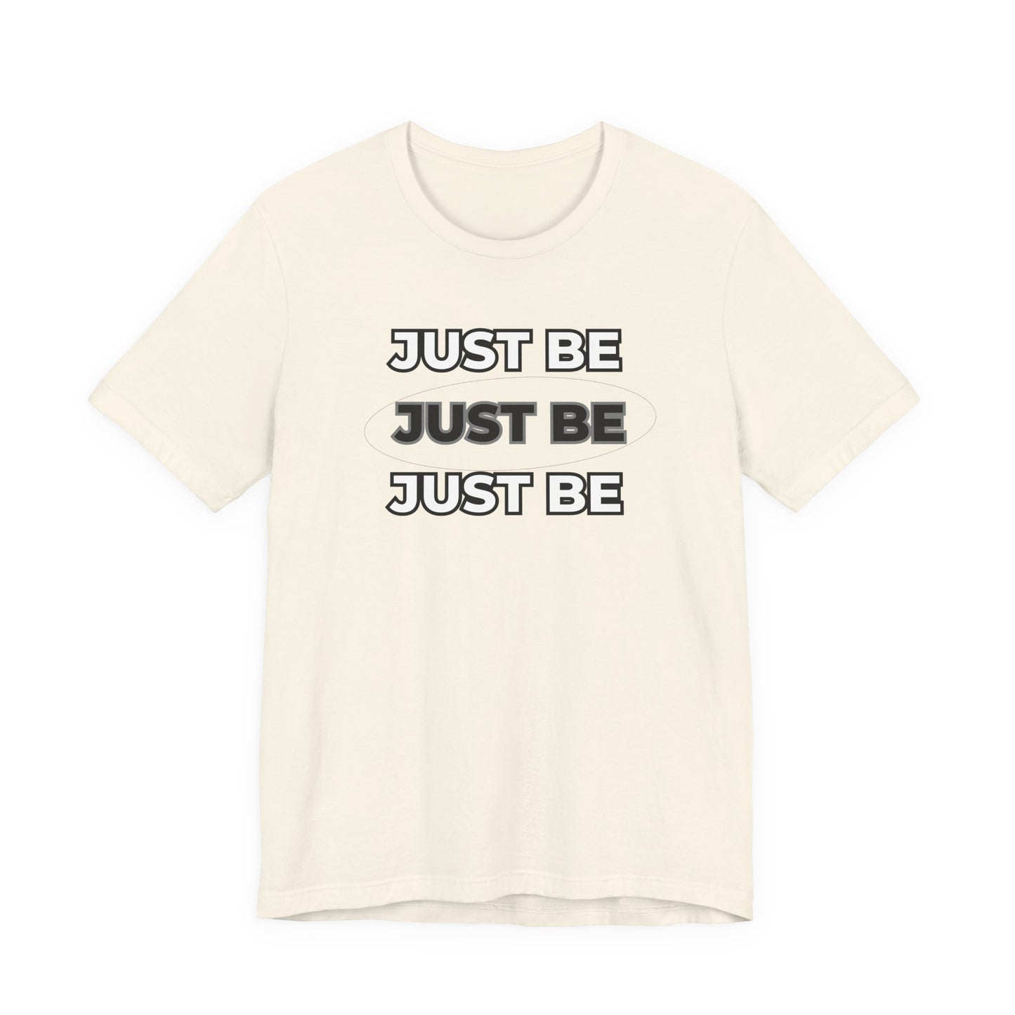 Just Be Unisex Jersey Short Sleeve Tee