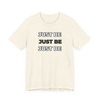 Just Be Unisex Jersey Short Sleeve Tee