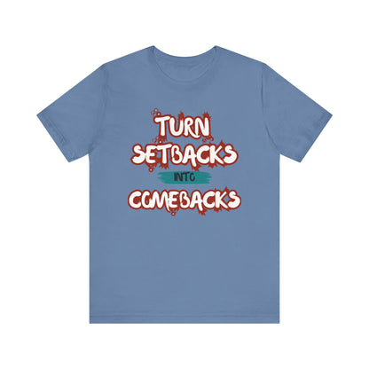 Setbacks into Comebacks Unisex Jersey Short Sleeve Tee