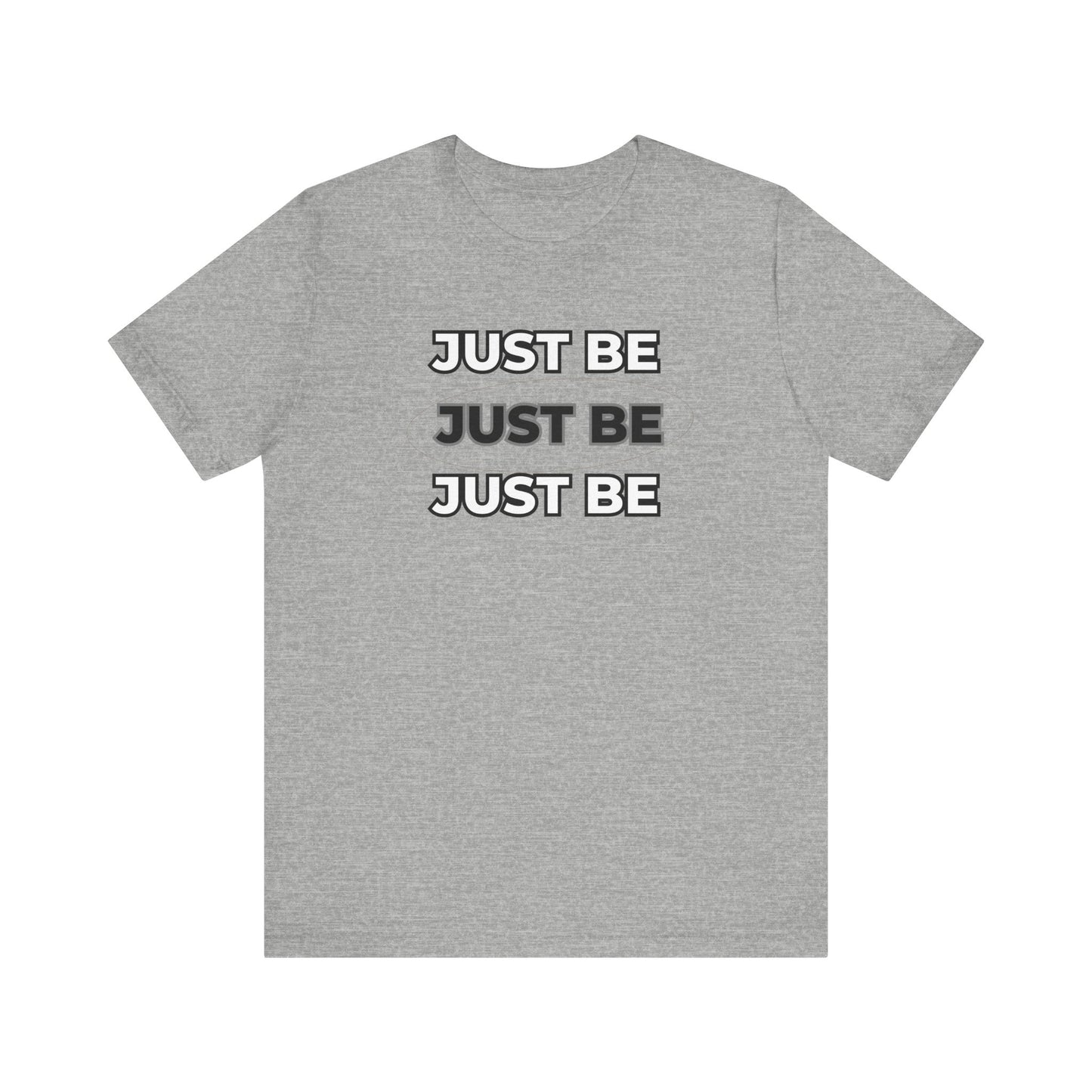 Just Be Unisex Jersey Short Sleeve Tee