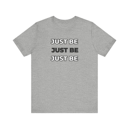 Just Be Unisex Jersey Short Sleeve Tee