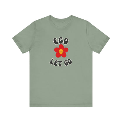 Ego Let Go Unisex Jersey Short Sleeve Tee