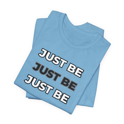 Just Be Unisex Jersey Short Sleeve Tee