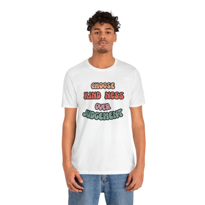 Kindness Judgement Unisex Jersey Short Sleeve Tee