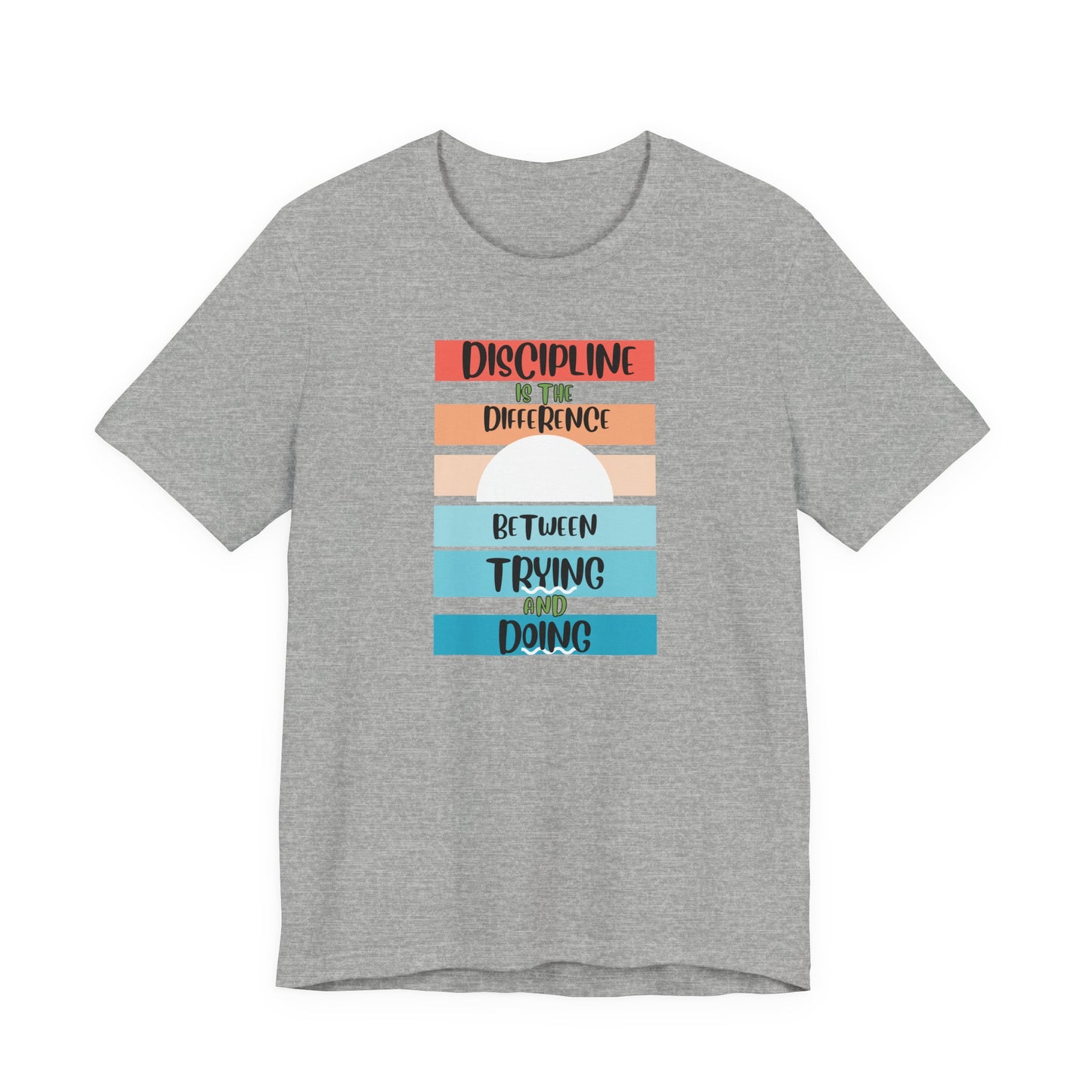 Discipline Trying Doing Unisex Jersey Short Sleeve Tee