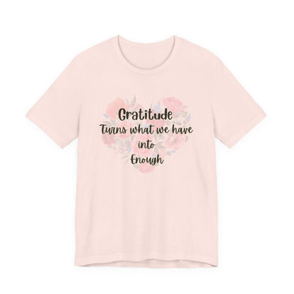 Gratitude Enough Unisex Jersey Short Sleeve Tee
