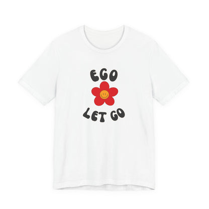 Ego Let Go Unisex Jersey Short Sleeve Tee