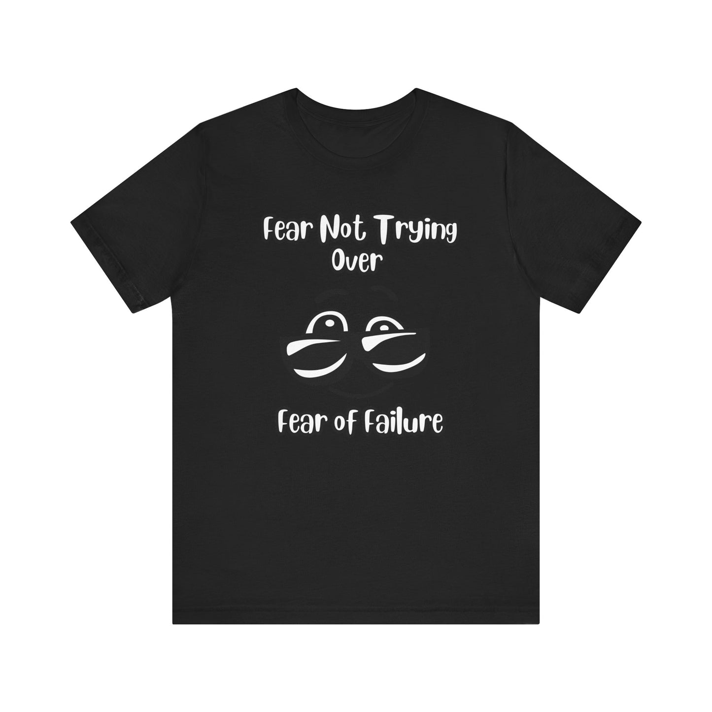 Fear not trying Unisex Jersey Short Sleeve Tee