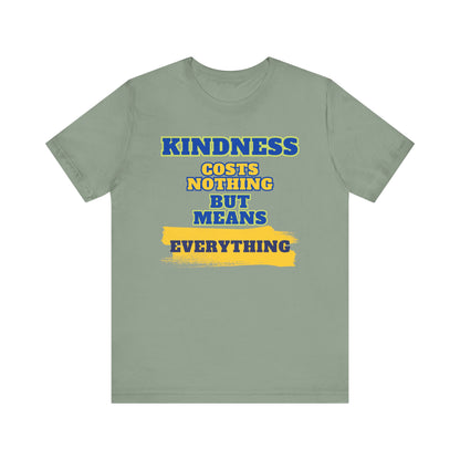 Kindness means everything Unisex Jersey Short Sleeve Tee