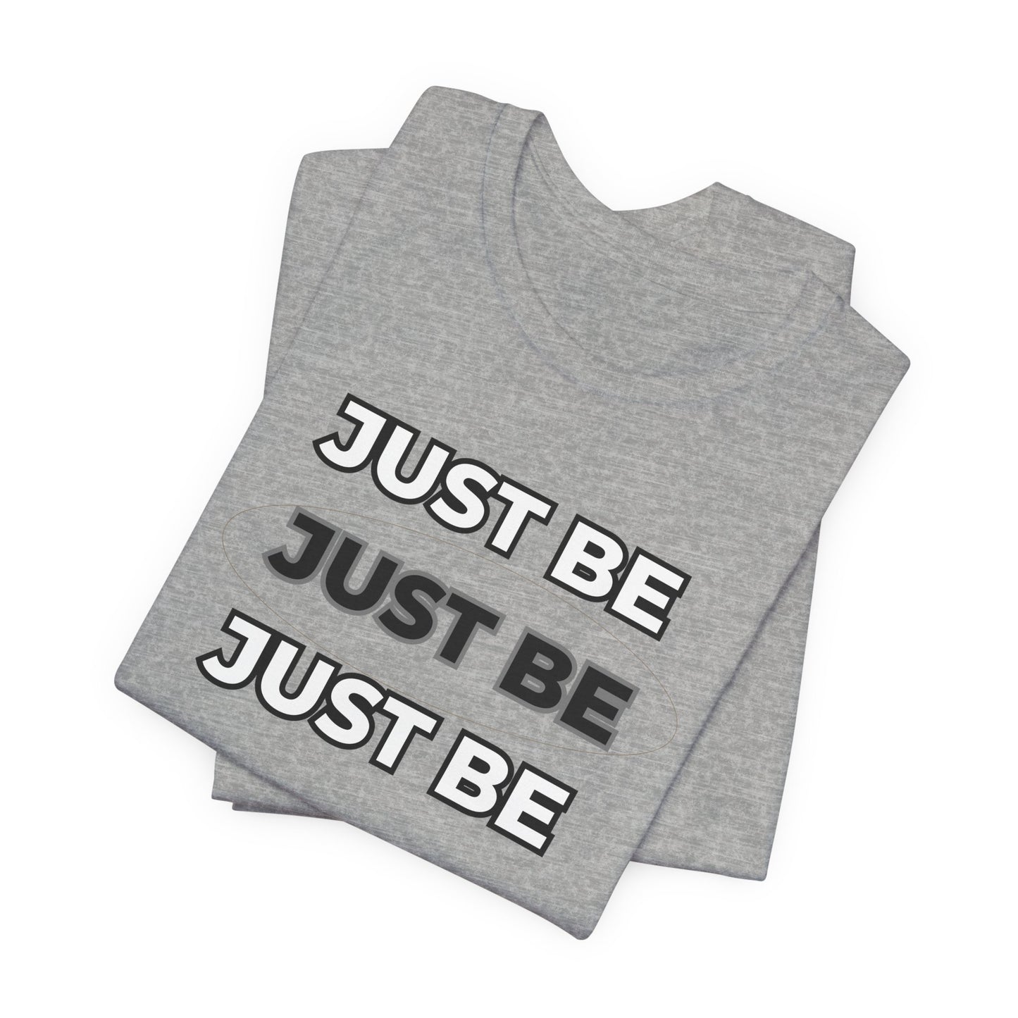 Just Be Unisex Jersey Short Sleeve Tee