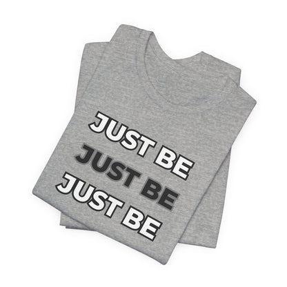 Just Be Unisex Jersey Short Sleeve Tee