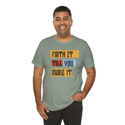 Faith It Unisex Jersey Short Sleeve Tee