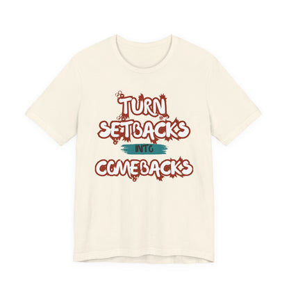 Setbacks into Comebacks Unisex Jersey Short Sleeve Tee