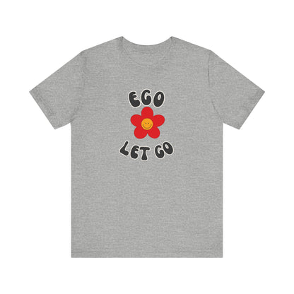 Ego Let Go Unisex Jersey Short Sleeve Tee