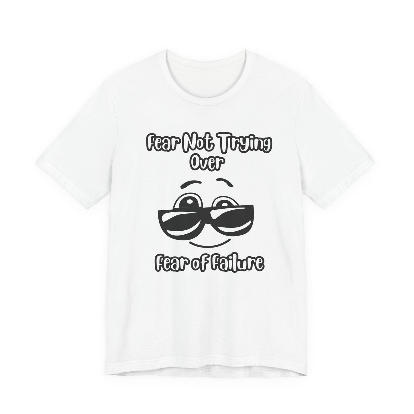 Fear not trying Unisex Jersey Short Sleeve Tee