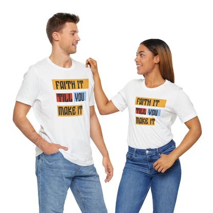 Faith It Unisex Jersey Short Sleeve Tee