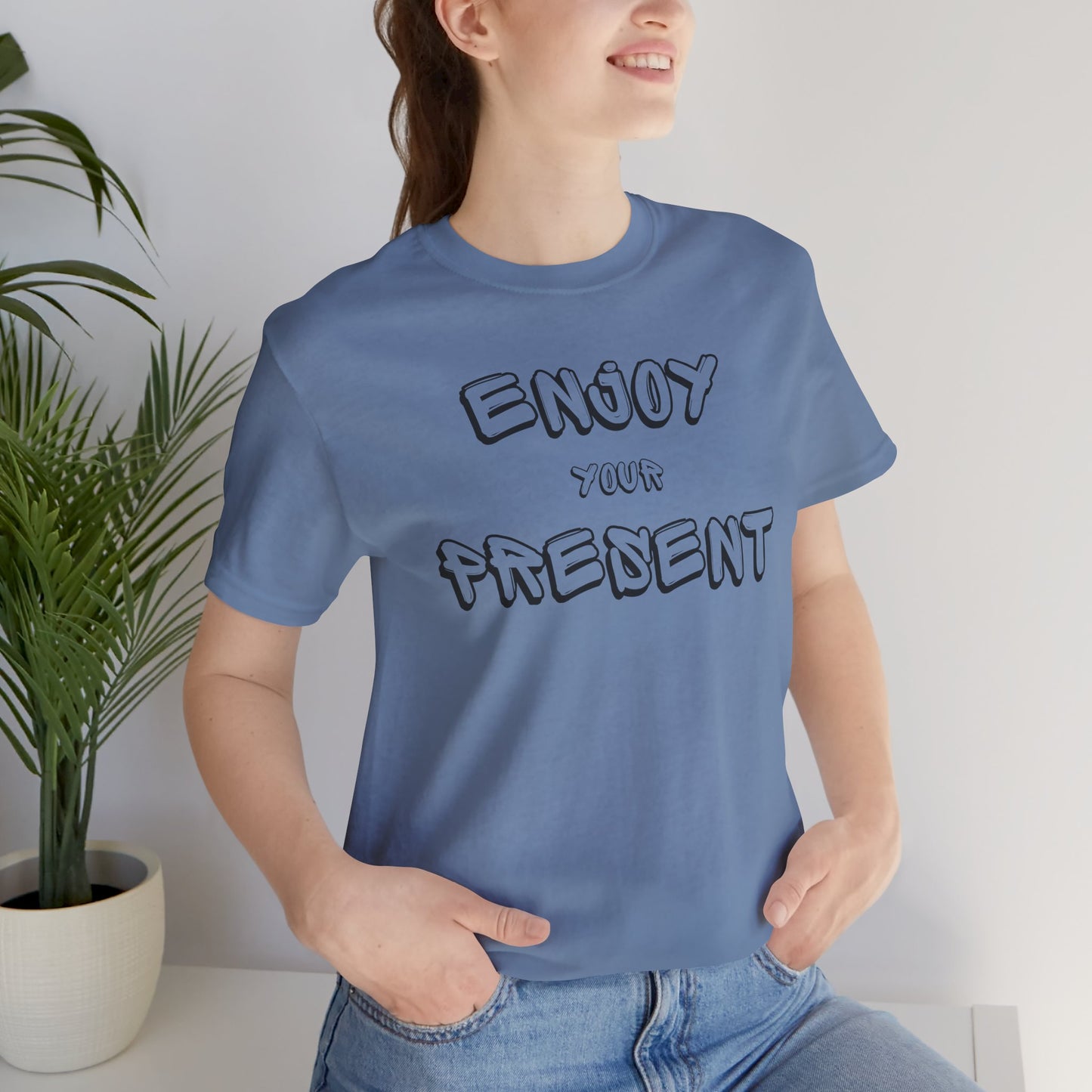 Enjoy your present Unisex Jersey Short Sleeve Tee