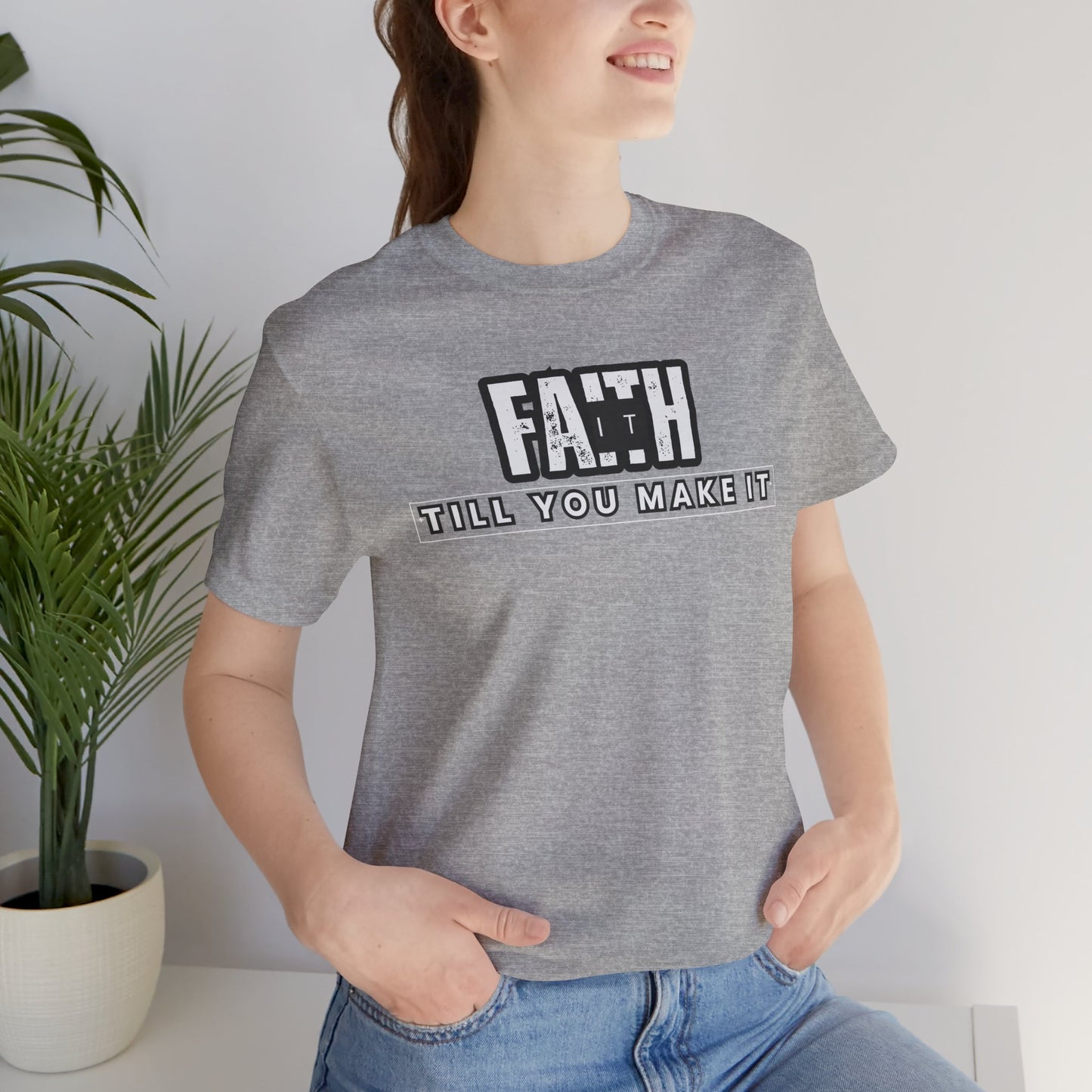 Faith It Unisex Jersey Short Sleeve Tee