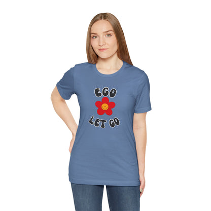 Ego Let Go Unisex Jersey Short Sleeve Tee