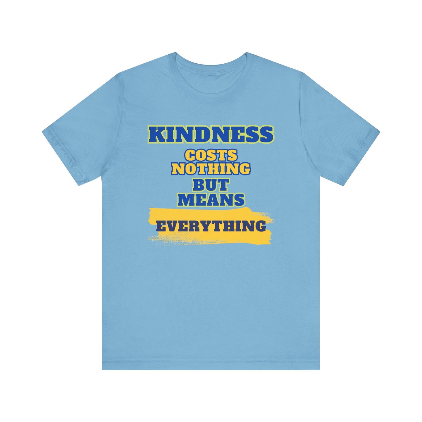 Kindness means everything Unisex Jersey Short Sleeve Tee