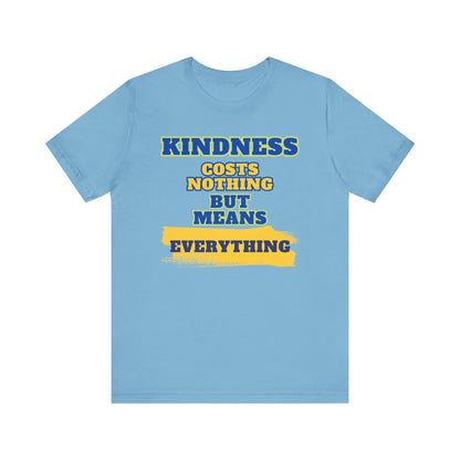 Kindness means everything Unisex Jersey Short Sleeve Tee