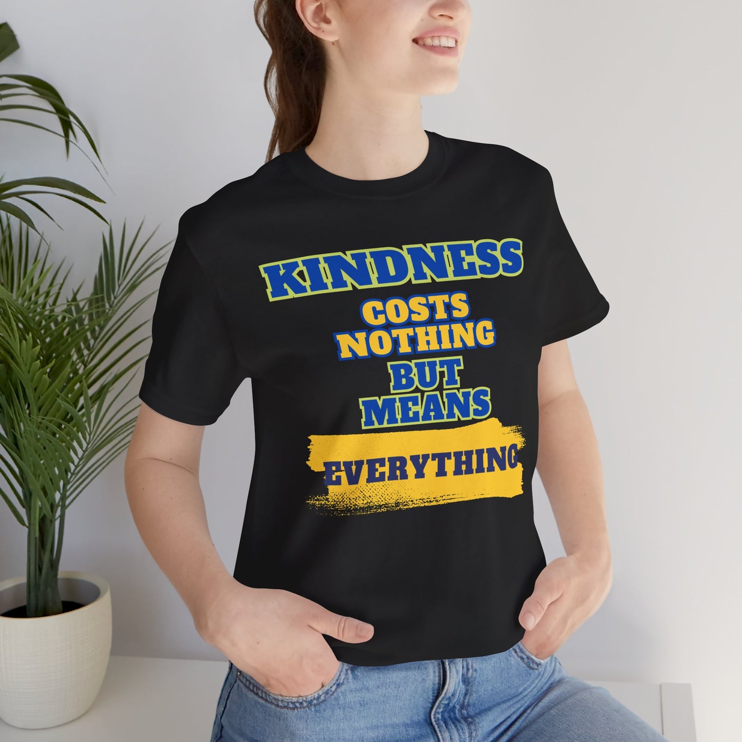 Kindness means everything Unisex Jersey Short Sleeve Tee