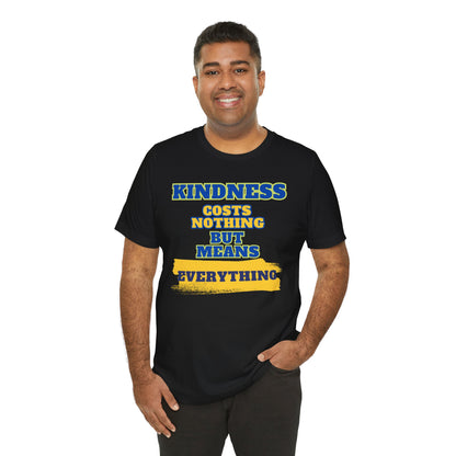 Kindness means everything Unisex Jersey Short Sleeve Tee