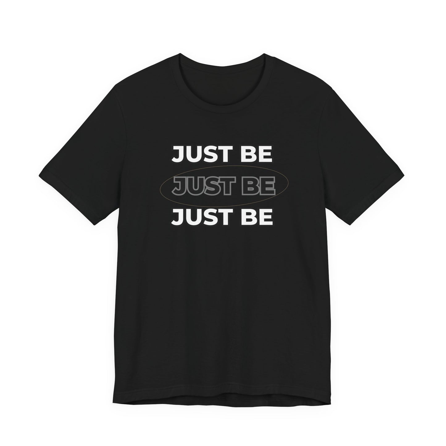 Just Be Unisex Jersey Short Sleeve Tee