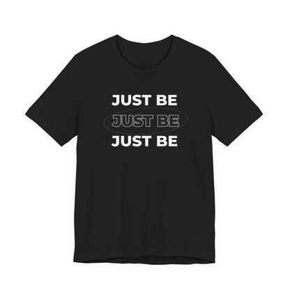 Just Be Unisex Jersey Short Sleeve Tee