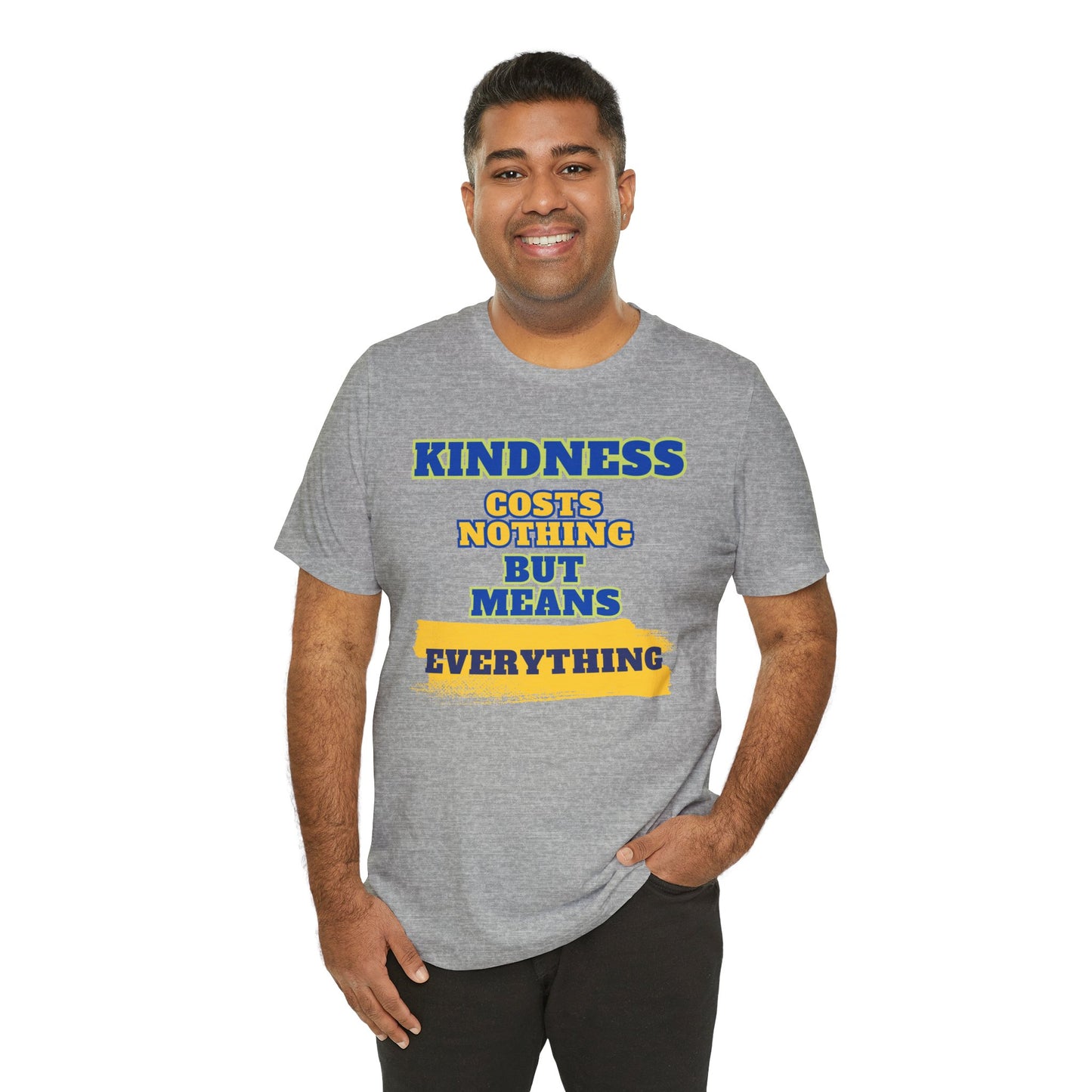 Kindness means everything Unisex Jersey Short Sleeve Tee