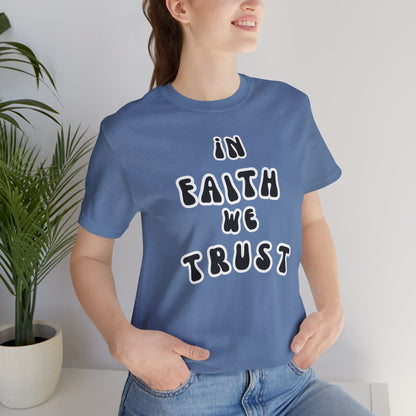 In Faith We Trust Unisex Jersey Short Sleeve Tee